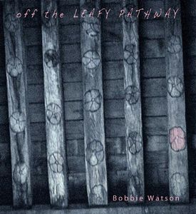 Bobbie Watson Off The Leafy Pathway cover