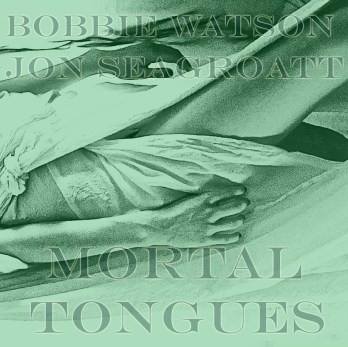 Mortal Tongues EP cover - Bobbie Watson &amp; Jon Seagroatt